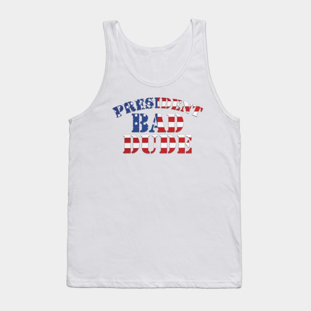 President Bad Dude (TRMUP ism) Tank Top by DA42